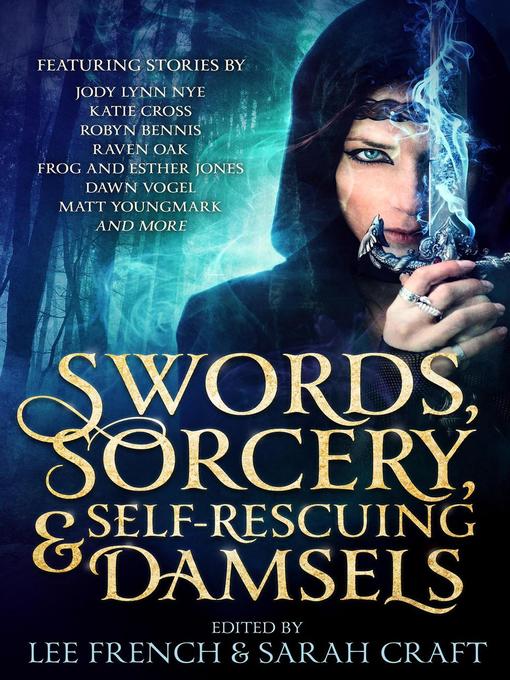 Title details for Swords, Sorcery, & Self-Rescuing Damsels by Jody Lynn Nye - Available